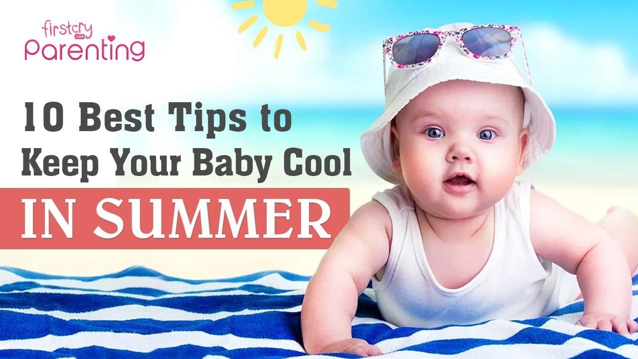 You are currently viewing Hot Weather Baby Care Summer Safety Tips for New Parents